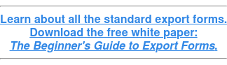 Learn about all the standard export forms. Download the free white paper: The Beginner's Guide to Export Forms.