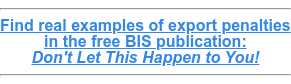 Find real examples of export penalties in the free BIS publication: Don't Let This Happen to You!