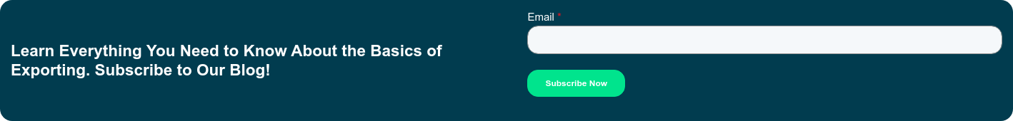 Learn Everything You Need to Know About the Basics of Exporting. Subscribe to Our Blog!